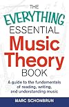 The Everything Essential Music Theory Book: A Guide to the Fundamentals of Reading, Writing, and Understanding Music