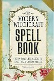 The Modern Witchcraft Spell Book Your Complete Guide To Crafting And Casting Spells