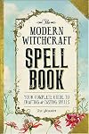 The Modern Witchcraft Spell Book: Your Complete Guide to Crafting and Casting Spells