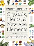 The Encyclopedia Of Crystals Herbs And New Age Elements An A To Z Guide To New Age Elements And How To Use Them