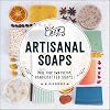 DIY Artisanal Soaps: Make Your Own Custom, Handcrafted Soaps!