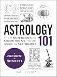 Astrology 101 From Sun Signs To Moon Signs Your Guide To Astrology
