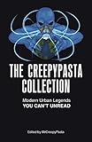 The Creepypasta Collection Modern Urban Legends You Cant Unread
