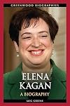 Elena Kagan: A Biography (Greenwood Biographies)