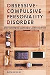 Obsessive-Compulsive Personality Disorder: Understanding the Overly Rigid, Controlling Person