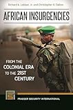 African Insurgencies From The Colonial Era To The 21st Century Praeger Security International