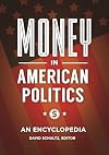 Money in American Politics: An Encyclopedia