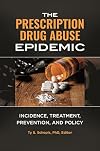 The Prescription Drug Abuse Epidemic: Incidence, Treatment, Prevention, and Policy