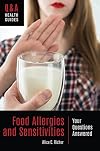 Food Allergies and Sensitivities: Your Questions Answered (Q&A Health Guides)