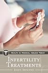 Infertility Treatments (Health and Medical Issues Today)