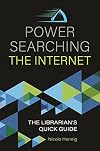 Power Searching the Internet: The Librarian's Quick Guide