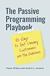 The Passive Programming Playbook: 101 Ways to Get Library Customers off the Sidelines