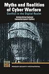 Myths and Realities of Cyber Warfare: Conflict in the Digital Realm (Praeger Security International)