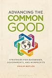 Advancing The Common Good Strategies For Businesses Governments And Nonprofits