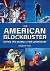 The American blockbuster : movies that defined their generations