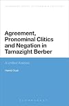 Agreement, Pronominal Clitics and Negation in Tamazight Berber: A Unified Analysis (Continuum Studies In Theoretical Linguistics)