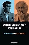 Contemplating religious forms of life : Wittgenstein and D.Z. Phillips