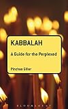 Kabbalah: A Guide for the Perplexed