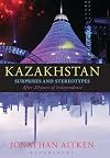 Kazakhstan: Surprises and Stereotypes After 20 Years of Independence