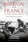 Britain and France in Two World Wars: Truth, Myth and Memory