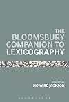 The Bloomsbury Companion To Lexicography (Bloomsbury Companions)
