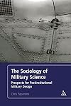 The Sociology of Military Science: Prospects for Postinstitutional Military Design