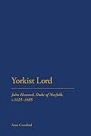 Yorkist Lord: John Howard, Duke of Norfolk, c. 1425 -1485