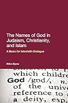 The Names of God in Judaism, Christianity, and Islam: A Basis for Interfaith Dialogue