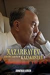 Nazarbayev and the Making of Kazakhstan: From Communism to Capitalism