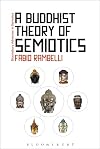 A Buddhist Theory of Semiotics: Signs, Ontology, and Salvation in Japanese Esoteric Buddhism (Bloomsbury Advances in Semiotics, 2)