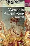 Women in Ancient Rome: A Sourcebook (Bloomsbury Sources in Ancient History)