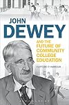 John Dewey and the Future of Community College Education