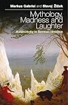 Mythology, Madness, and Laughter: Subjectivity in German Idealism