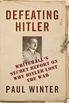 Defeating Hitler: Whitehall's Secret Report On Why Hitler Lost the War