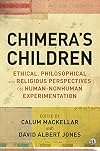 Chimera's Children: Ethical, Philosophical and Religious Perspectives on Human-nonhuman Experimentation