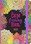 2023 Carpe F*cking Diem Weekly Planner (16 months, Sept 2022 to Dec 2023)