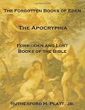 The Forgotten Books Of Eden The Apocryphia Forbidden And Lost Books Of The Bible