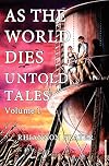 As The World Dies (Untold Tales, Vol. 1)