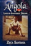 Angola: Land of Shattered Dreams