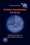 Cyber Warriors At War Us National Security Secrets Fears Revealed