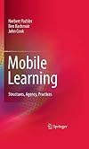 Mobile Learning Structures, Agency, Practices