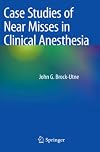 Case Studies of Near Misses in Clinical Anesthesia