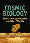Cosmic biology : how life could evolve on other worlds