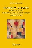 Markov Chains Gibbs Fields Monte Carlo Simulation And Queues Texts In Applied Mathematics
