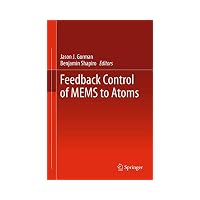 Feedback Control Systems for Micro- and Nano-Scales: MEMS to Atoms (MEMS Reference Shelf)