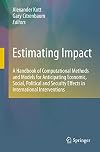 Estimating Impact A Handbook of Computational Methods and Models for Anticipating Economic, Social, Political and Security Effects in International Interventions