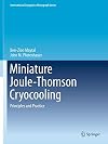 Miniature Joule-Thomson cryocooling principles and practice
