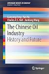 The Chinese Oil Industry History and Future
