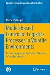 Model-based control of logistics processes in volatile environments decision support for operations planning in supply consortia