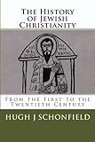 The History Of Jewish Christianity From The First To The Twentieth Century
